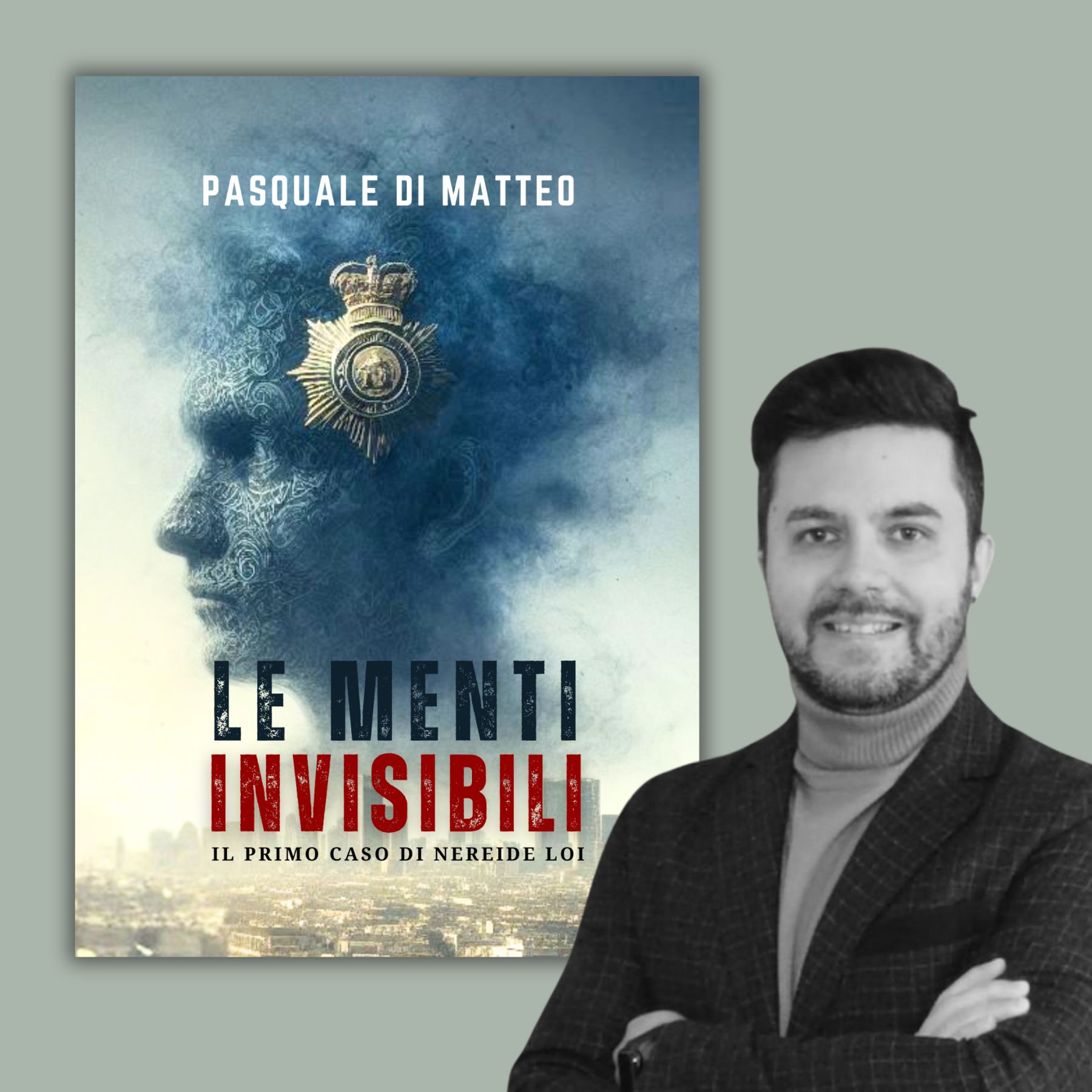 Immagine che mostra la copertina del prossimo romanzo di Pasquale Di Matteo, intitolato "Le Menti Invisibili" e accanto c'è la foto di Pasquale Di Matteo