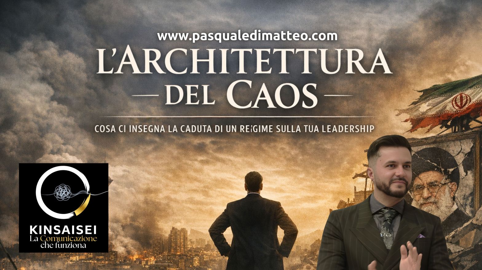 L’ARCHITETTURA DEL CAOS. COSA CI INSEGNA LA CADUTA DI UN REGIME SULLA TUA LEADERSHIP