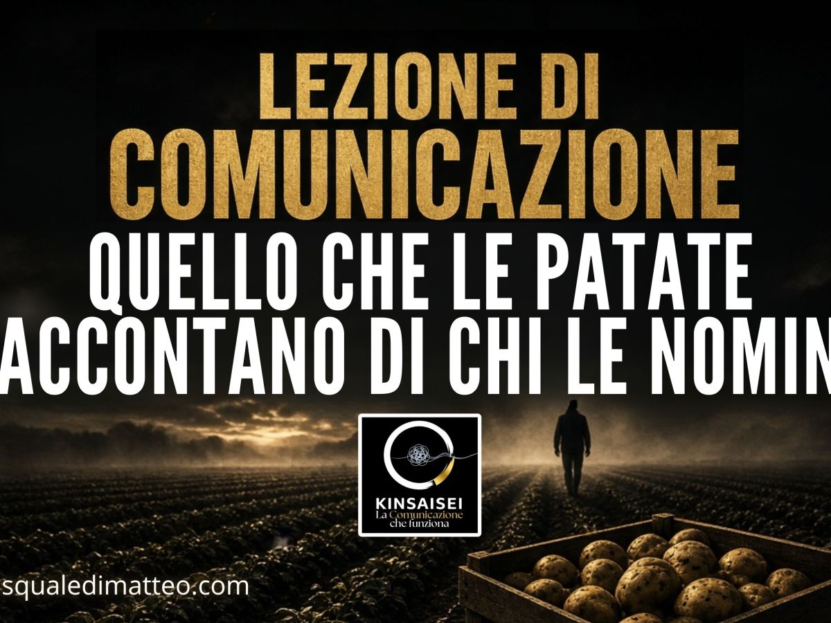 LEZIONE DI COMUNICAZIONE: QUELLO CHE LE PATATE RACCONTANO DI CHI LE&nbsp;NOMINA