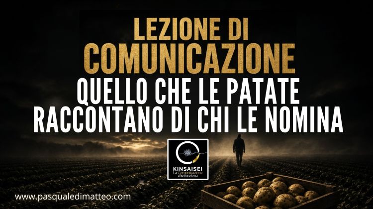 LEZIONE DI COMUNICAZIONE: QUELLO CHE LE PATATE RACCONTANO DI CHI LE&nbsp;NOMINA